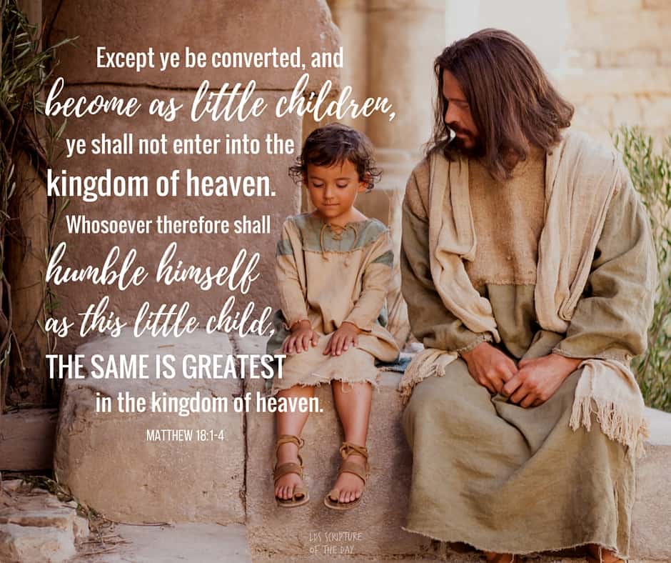 Matthew 18 1 4 Latter Day Saint Scripture Of The Day