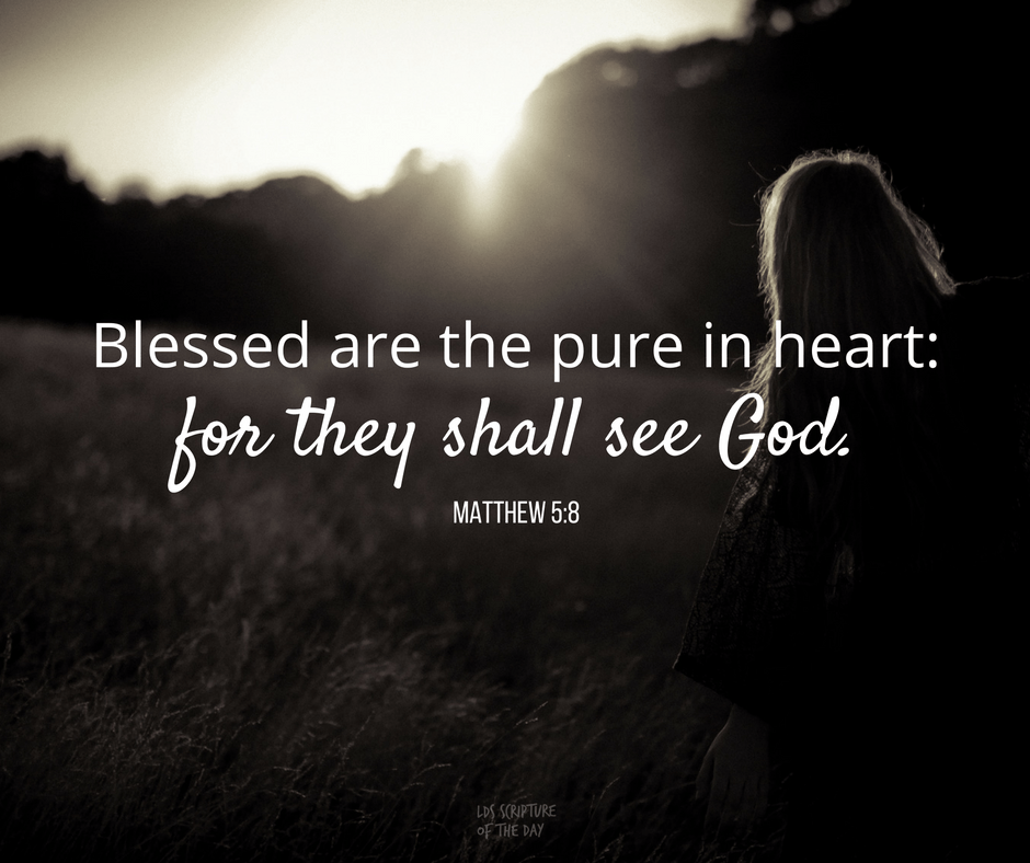 Matthew 5 8 Latter Day Saint Scripture Of The Day