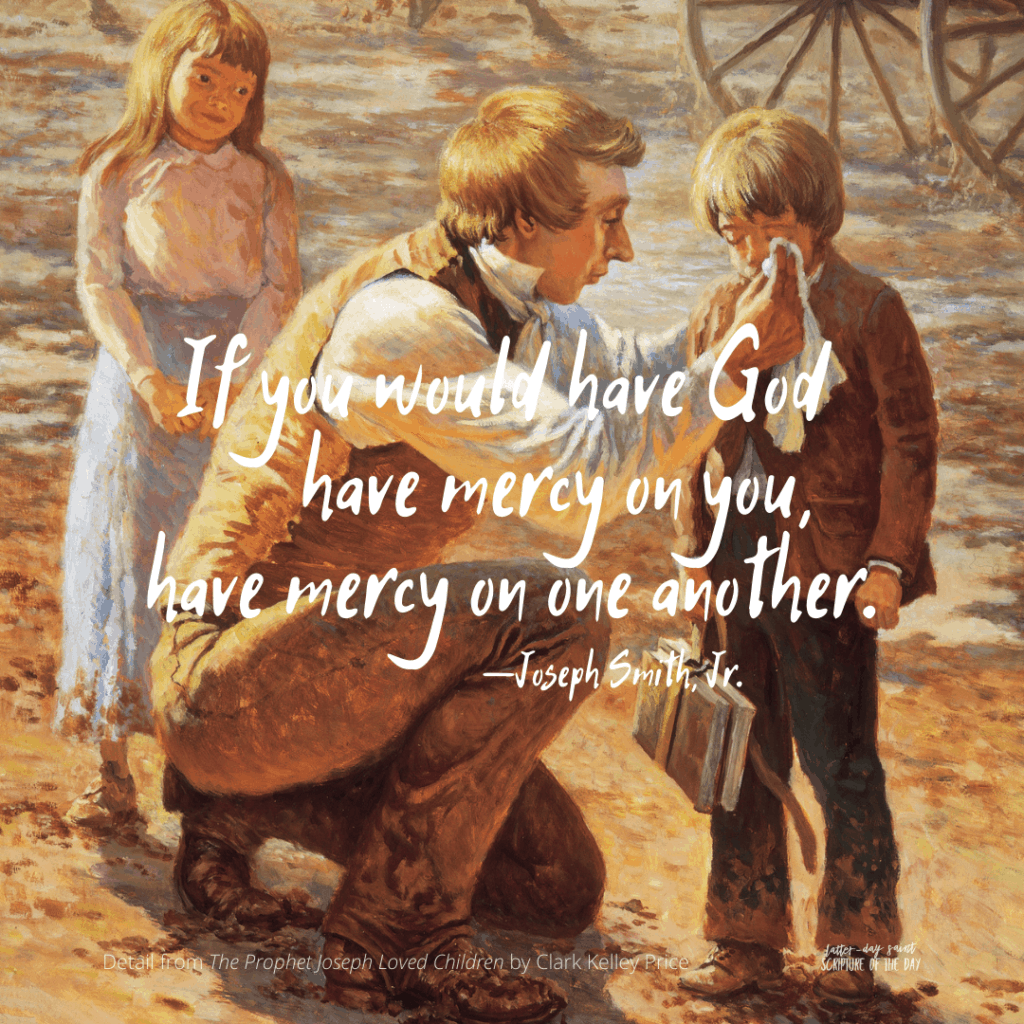 if-you-would-have-god-have-mercy-on-you-latter-day-saint-scripture-of