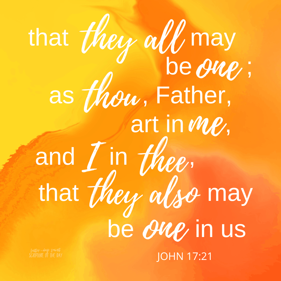 John 17:21 - Latter-day Saint Scripture Of The Day